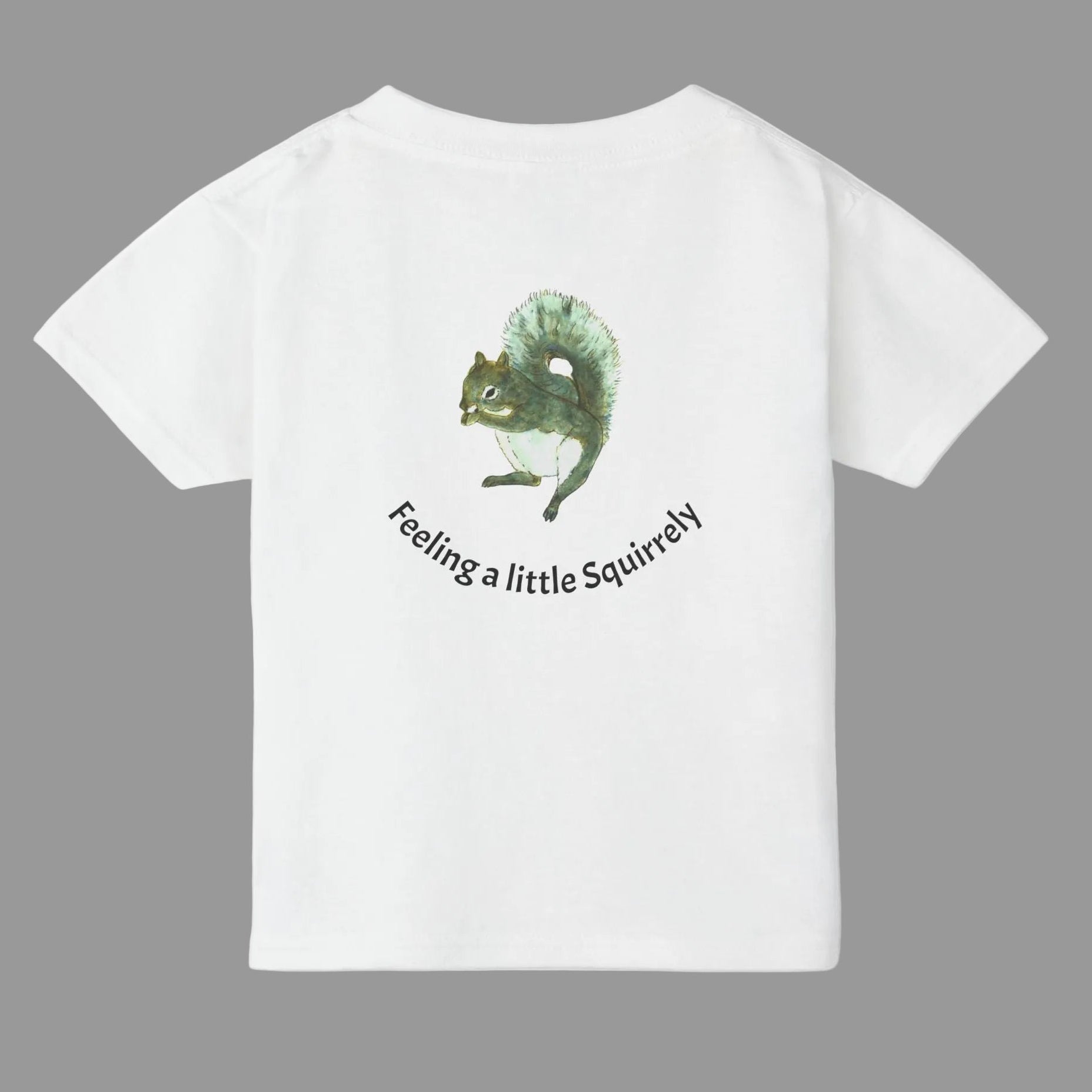 A white short-sleeve t-shirt with a graphic of a squirrel and the text 'Feeling a little Squirrelly' on the BACK