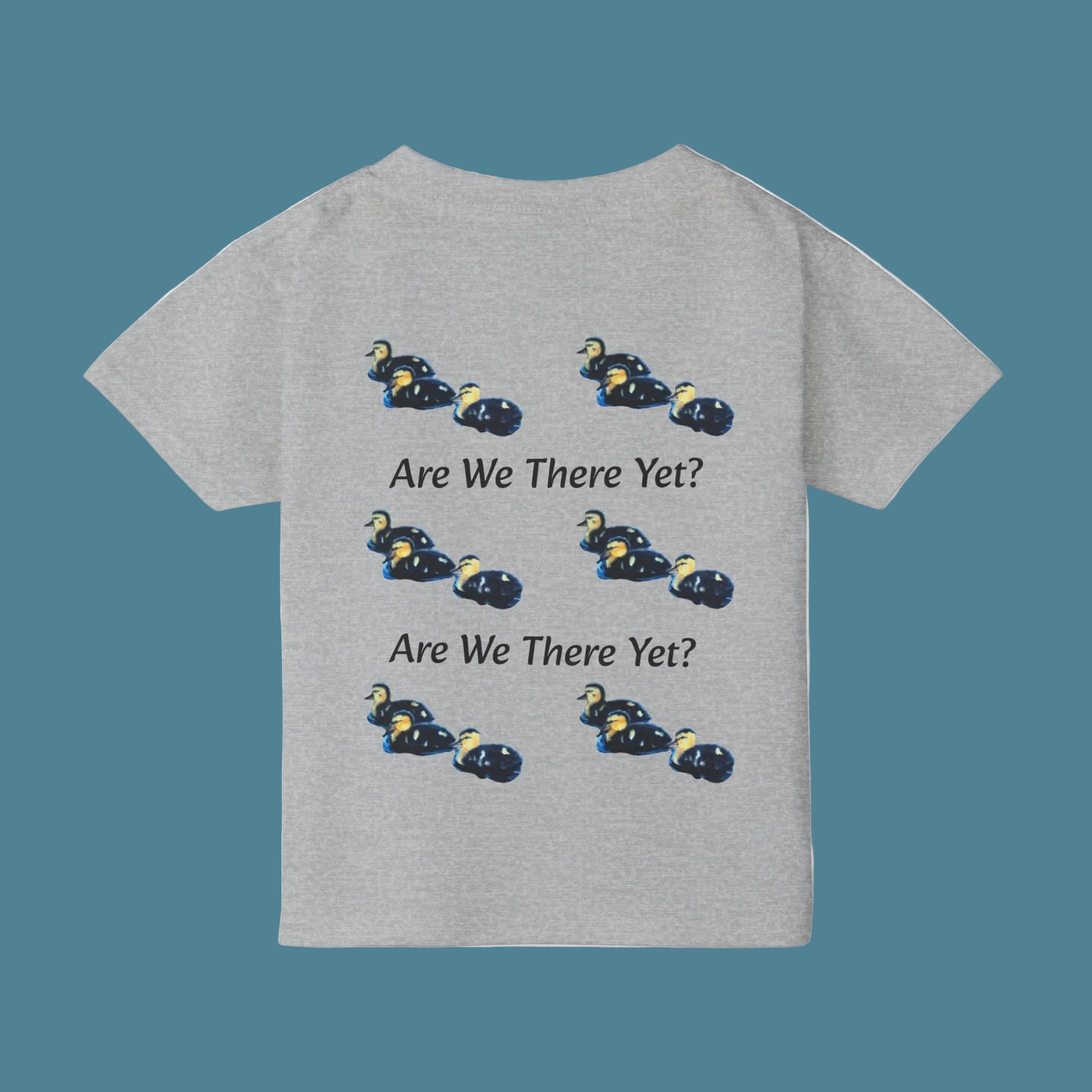 Back of Gray t-shirt with fun painted ducklings and 'Are We There Yet?' text
