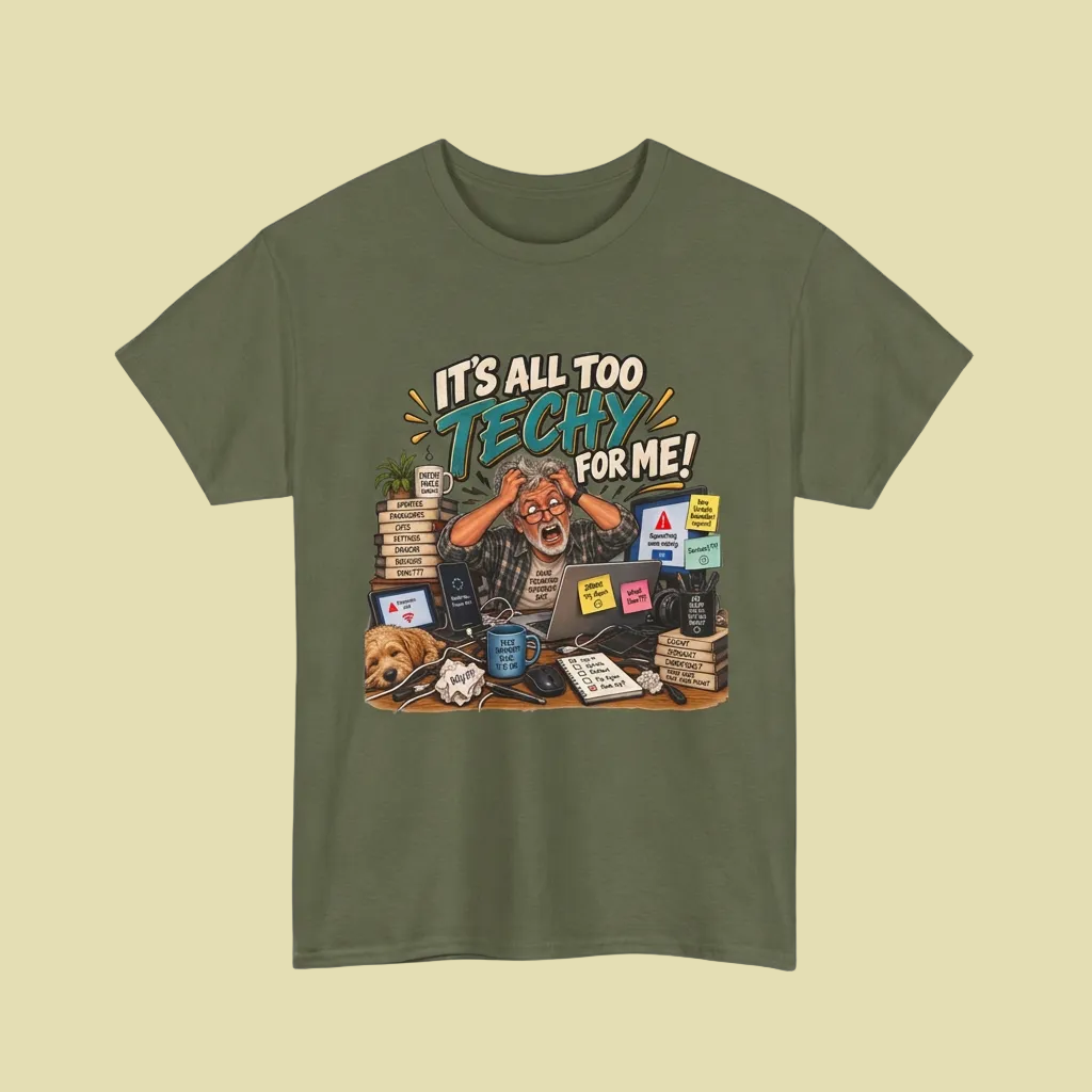 Olive green men's t-shirt with It's All Too Techy for Me lettering and a frustrated man at a cluttered computer desk.